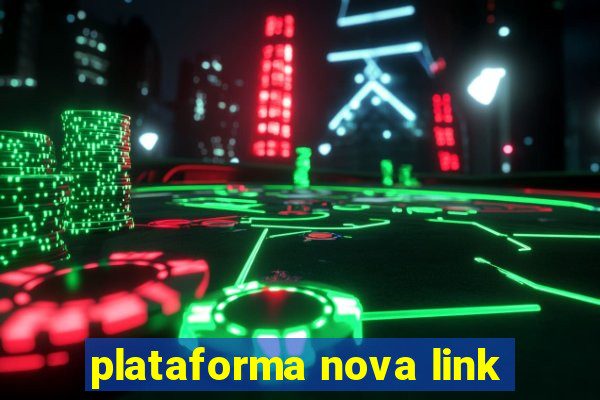 plataforma nova link